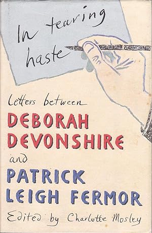 Bild des Verkufers fr In Tearing Haste - Letters between Deborah Devonshire and Patrick Leigh Fermor zum Verkauf von Badger Books