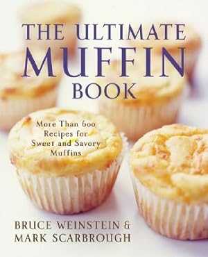 Seller image for The Ultimate Muffin Book: More Than 600 Recipes for Sweet and Savory Muffins (Paperback or Softback) for sale by BargainBookStores