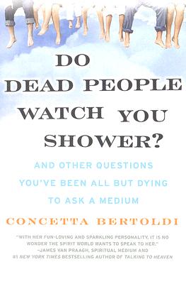 Imagen del vendedor de Do Dead People Watch You Shower?: And Other Questions You've Been All But Dying to Ask a Medium (Paperback or Softback) a la venta por BargainBookStores