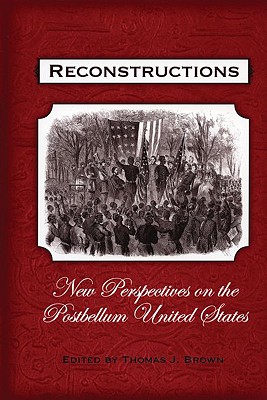 Bild des Verkufers fr Reconstructions: New Perspectives on Postbellum America (Paperback or Softback) zum Verkauf von BargainBookStores