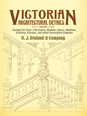 Seller image for Victorian Architectural Details: Designs for Over 700 Stairs, Mantels, Doors, Windows, Cornices, Porches, and Other Decorative Elements (Paperback or Softback) for sale by BargainBookStores