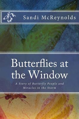 Bild des Verkufers fr Butterflies at the Window: A Story of Butterfly People and Miracles in the Storm (Paperback or Softback) zum Verkauf von BargainBookStores