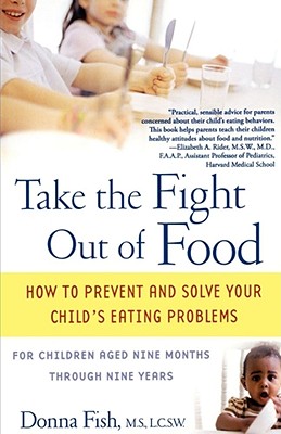 Bild des Verkufers fr Take the Fight Out of Food: How to Prevent and Solve Your Child's Eating Problems (Paperback or Softback) zum Verkauf von BargainBookStores