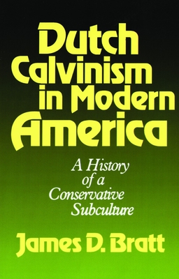 Seller image for Dutch Calvinism in Modern America: A History of a Conservative Subculture (Paperback or Softback) for sale by BargainBookStores