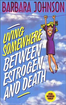 Seller image for Living Somewhere Between Estrogen and Death (Paperback or Softback) for sale by BargainBookStores