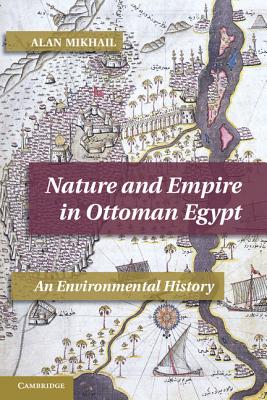 Image du vendeur pour Nature and Empire in Ottoman Egypt: An Environmental History (Paperback or Softback) mis en vente par BargainBookStores
