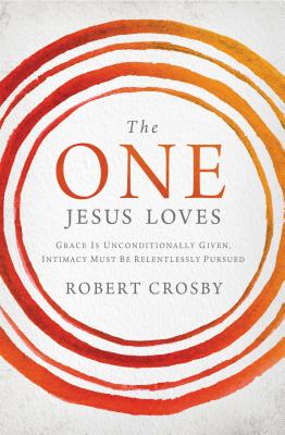 Seller image for The One Jesus Loves: Grace Is Unconditionally Given, Intimacy Must Be Relentlessly Pursued (Paperback or Softback) for sale by BargainBookStores