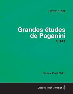 Seller image for Grandes Etudes de Paganini S.141 - For Solo Piano (1851) (Paperback or Softback) for sale by BargainBookStores