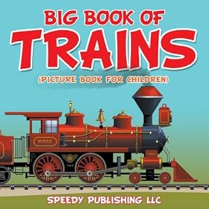 Image du vendeur pour Big Book of Trains (Picture Book for Children) (Paperback or Softback) mis en vente par BargainBookStores