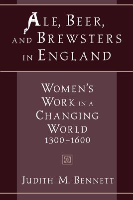 Seller image for Ale, Beer, and Brewsters in England: Women's Work in a Changing World, 1300-1600 (Paperback or Softback) for sale by BargainBookStores