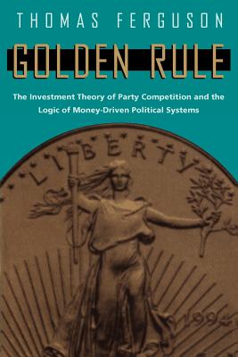 Seller image for Golden Rule: The Investment Theory of Party Competition and the Logic of Money-Driven Political Systems (Paperback or Softback) for sale by BargainBookStores