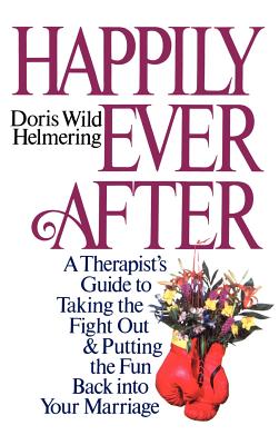 Seller image for Happily Ever After: A Therapist Guide to Taking the Fight Out and Putting the Fun Back Into Your Marriage (Hardback or Cased Book) for sale by BargainBookStores