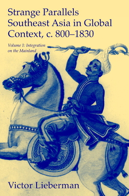 Immagine del venditore per Strange Parallels: Southeast Asia in Global Context, C. 800-1830, Volume 1: Integration on the Mainland (Paperback or Softback) venduto da BargainBookStores