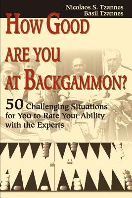 Immagine del venditore per How Good Are You at Backgammon?: 50 Challenging Situations for You to Rate Your Ability with the Experts (Paperback or Softback) venduto da BargainBookStores