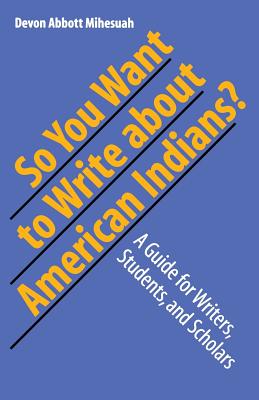Immagine del venditore per So You Want to Write about American Indians?: A Guide for Writers, Students, and Scholars (Paperback or Softback) venduto da BargainBookStores