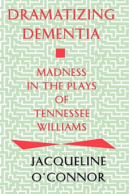 Imagen del vendedor de Dramatizing Dementia: Madness In The Plays Of Tennessee Williams (Paperback or Softback) a la venta por BargainBookStores