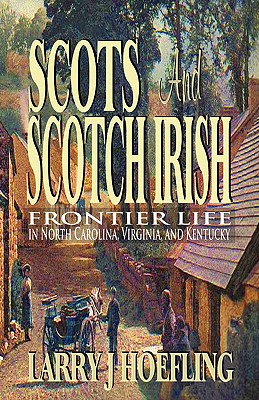 Seller image for Scots and Scotch Irish: Frontier Life in North Carolina, Virginia, and Kentucky (Paperback or Softback) for sale by BargainBookStores