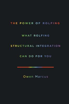 Imagen del vendedor de The Power of Rolfing: What Rolfing Structural Integration Can Do for You (Paperback or Softback) a la venta por BargainBookStores