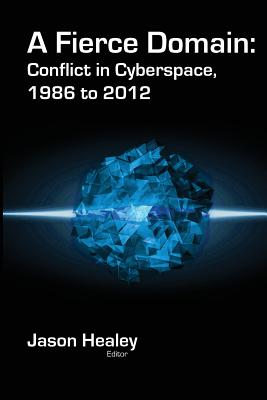 Immagine del venditore per A Fierce Domain: Conflict in Cyberspace, 1986 to 2012 (Paperback or Softback) venduto da BargainBookStores