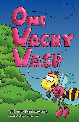 Bild des Verkufers fr One Wacky Wasp: The Perfect Children's Book for Kids Ages 3-6 Who Are Learning to Read (Paperback or Softback) zum Verkauf von BargainBookStores