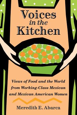 Seller image for Voices in the Kitchen: Views of Food and the World from Working-Class Mexican and Mexican American Women (Paperback or Softback) for sale by BargainBookStores