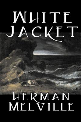 Seller image for White Jacket by Herman Melville, Fiction, Classics, Sea Stories (Hardback or Cased Book) for sale by BargainBookStores