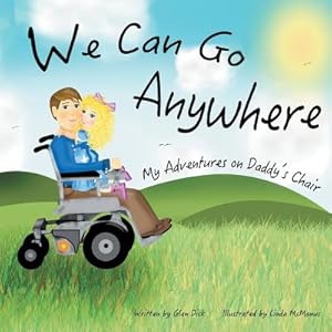 Seller image for We Can Go Anywhere: My Adventures on Daddy's Chair (Paperback or Softback) for sale by BargainBookStores