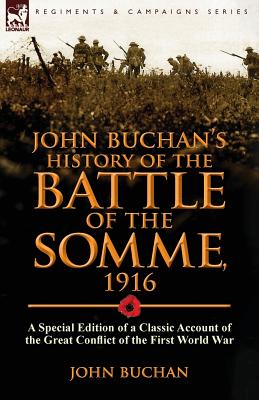 Immagine del venditore per John Buchan's History of the Battle of the Somme, 1916: A Special Edition of a Classic Account of the Great Conflict of the First World War (Paperback or Softback) venduto da BargainBookStores