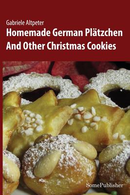 Seller image for Homemade German Platzchen: And Other Christmas Cookies (Paperback or Softback) for sale by BargainBookStores