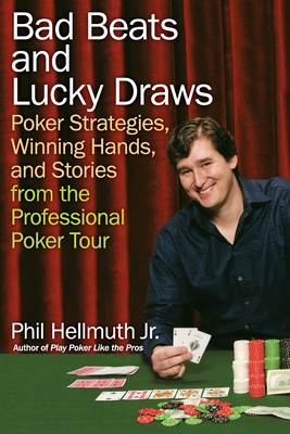 Seller image for Bad Beats and Lucky Draws: Poker Strategies, Winning Hands, and Stories from the Professional Poker Tour (Paperback or Softback) for sale by BargainBookStores