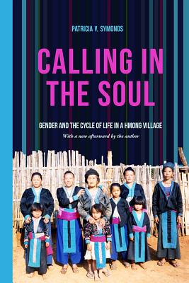 Bild des Verkufers fr Calling in the Soul: Gender and the Cycle of Life in a Hmong Village (Paperback or Softback) zum Verkauf von BargainBookStores