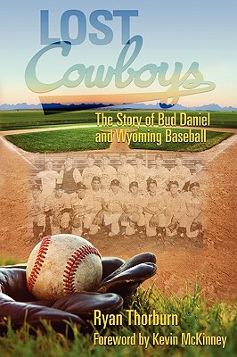 Image du vendeur pour Lost Cowboys: The Story of Bud Daniel and Wyoming Baseball (Paperback or Softback) mis en vente par BargainBookStores