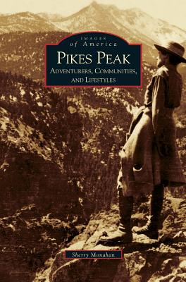Bild des Verkufers fr Pikes Peak: Adventurers, Communities and Lifestyles (Hardback or Cased Book) zum Verkauf von BargainBookStores
