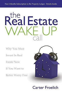 Seller image for The Real Estate Wake Up Call: Why You Must Invest in Real Estate Now If You Want to Retire Worry Free (Paperback or Softback) for sale by BargainBookStores