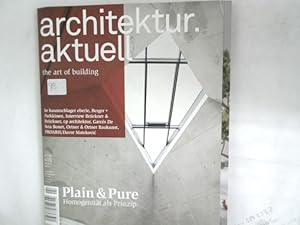 ARCHITEKTUR AKTUELL. THE ART OF BUILDING. Thema: Plain & Pure. Homogenität als Prinzip. Nr. 409. ...