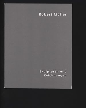 Image du vendeur pour Robert Mller: Skulpturen und Zeichnungen, 9. Mai bis 20. Juni 2009, Galerie Carzaniga. mis en vente par Antiquariat Bookfarm