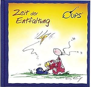 Oups - Zeit der Entfaltung. - (signiert)