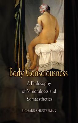 Immagine del venditore per Body Consciousness: A Philosophy of Mindfulness and Somaesthetics (Paperback or Softback) venduto da BargainBookStores