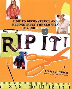 Seller image for Rip It!: How to Deconstruct and Reconstruct the Clothes of Your Dreams (Paperback or Softback) for sale by BargainBookStores