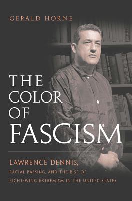Image du vendeur pour The Color of Fascism: Lawrence Dennis, Racial Passing, and the Rise of Right-Wing Extremism in the United States (Paperback or Softback) mis en vente par BargainBookStores