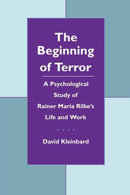 Imagen del vendedor de The Beginning of Terror: A Psychological Study of Rainer Maria Rilke's Life and Work (Paperback or Softback) a la venta por BargainBookStores