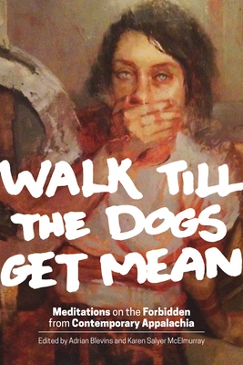 Immagine del venditore per Walk Till the Dogs Get Mean: Meditations on the Forbidden from Contemporary Appalachia (Paperback or Softback) venduto da BargainBookStores