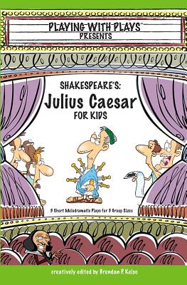 Seller image for Shakespeare's Julius Caeser for Kids: 3 Short Melodramatic Plays for 3 Group Sizes (Paperback or Softback) for sale by BargainBookStores
