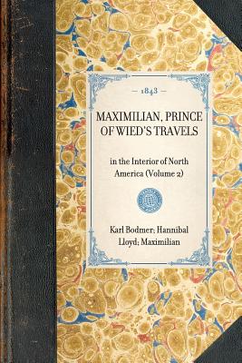 Seller image for Maximilian, Prince of Wied's Travels: In the Interior of North America (Volume 2) (Paperback or Softback) for sale by BargainBookStores
