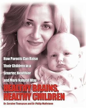 Seller image for Healthy Brains, Healthy Children: How Parents Can Raise Their Children in a Smarter, Healthier and More Natural Way (Paperback or Softback) for sale by BargainBookStores