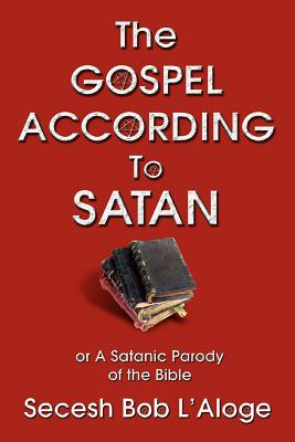 Image du vendeur pour The Gospel According to Satan: Or a Satanic Parody of the Bible (Paperback or Softback) mis en vente par BargainBookStores