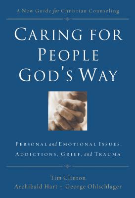 Seller image for Caring for People God's Way: Personal and Emotional Issues, Addictions, Grief, and Trauma (Paperback or Softback) for sale by BargainBookStores