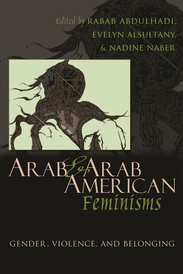 Imagen del vendedor de Arab & Arab American Feminisms: Gender, Violence, & Belonging (Hardback or Cased Book) a la venta por BargainBookStores