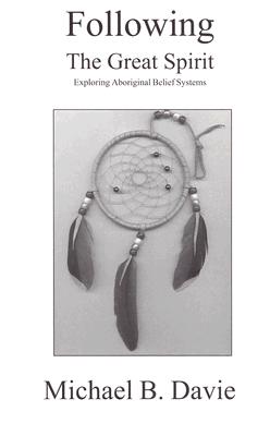 Immagine del venditore per Following the Great Spirit: Exploring Aboriginal Belief Systems (Paperback or Softback) venduto da BargainBookStores