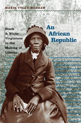 Seller image for An African Republic: Black and White Virginians in the Making of Liberia (Paperback or Softback) for sale by BargainBookStores